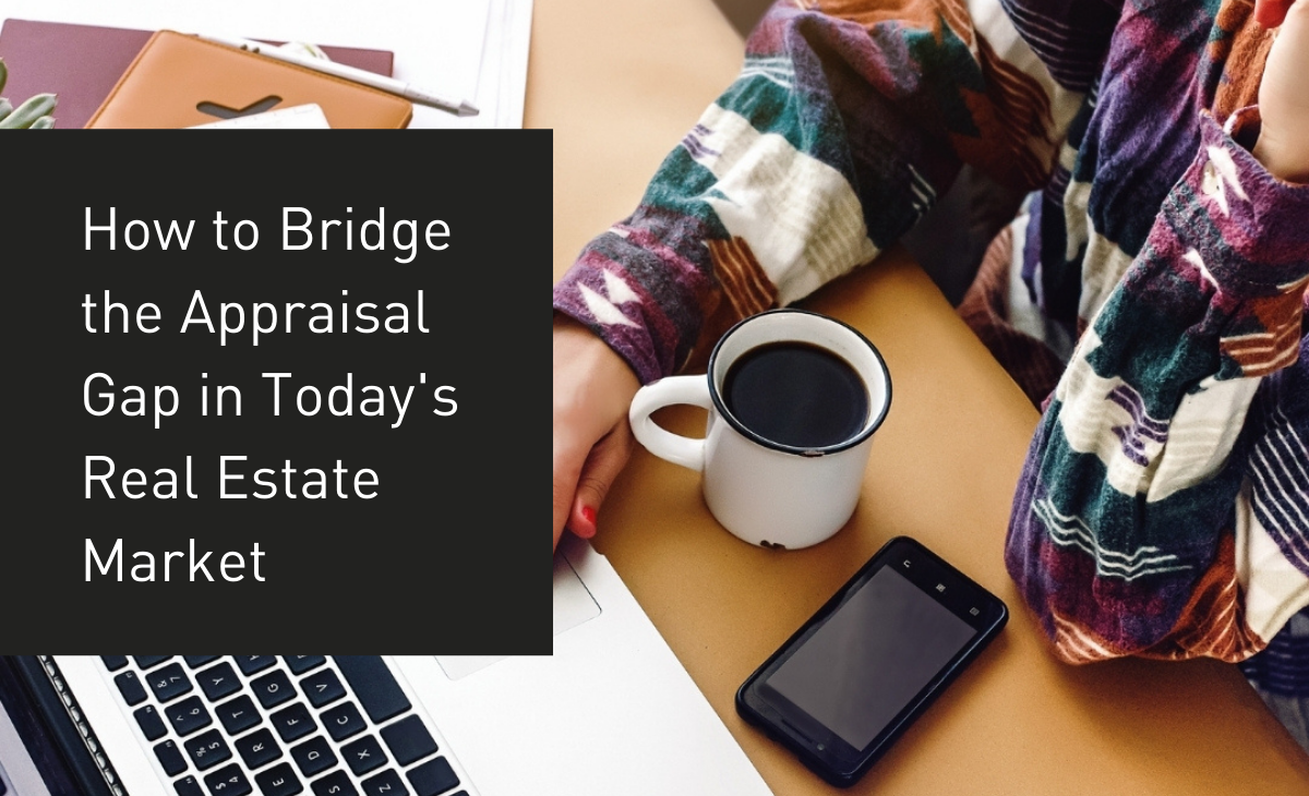 How to Bridge the Appraisal Gap in Today's Real Estate Market