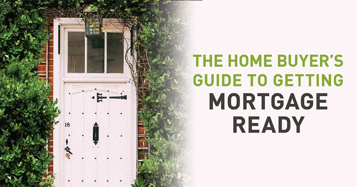 Blog Image - Home BuyerΓÇÖs Guide to Getting Mortgage Ready