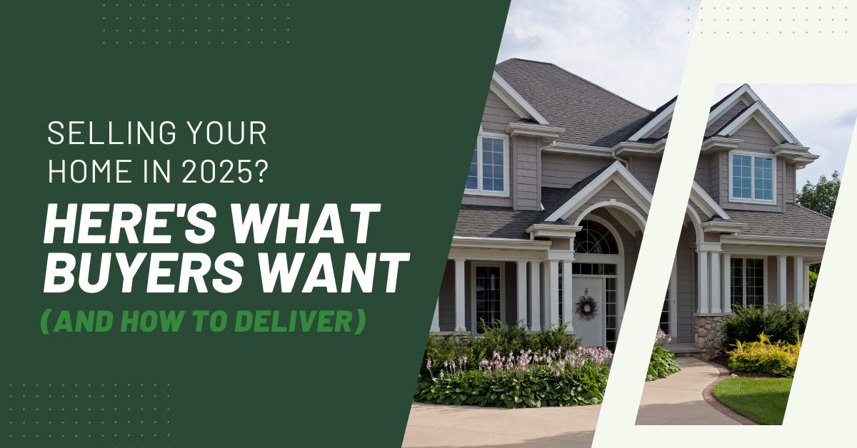 Selling Your Home In 2025 - Here's What Buyers Want Blog Post featured image1