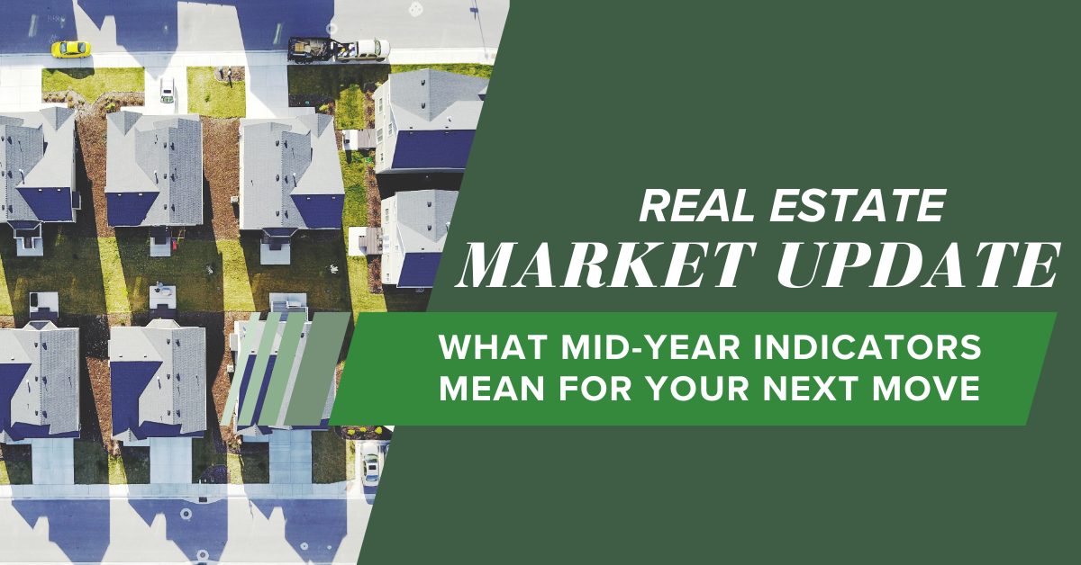 July 1 - Real Estate Market Update - What mid-year indicators mean blog