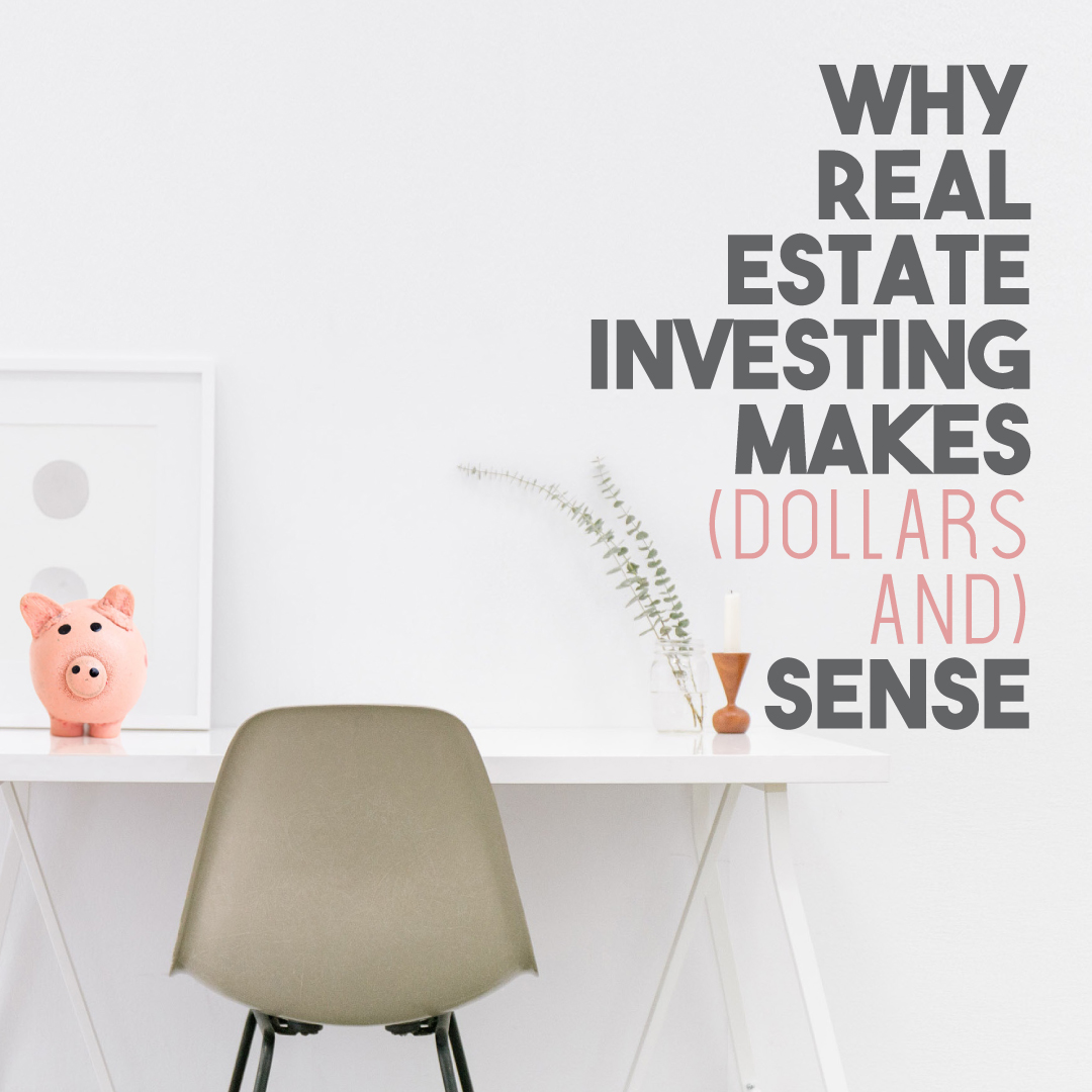 Why Real Estate Investing Makes Dollars and Sense