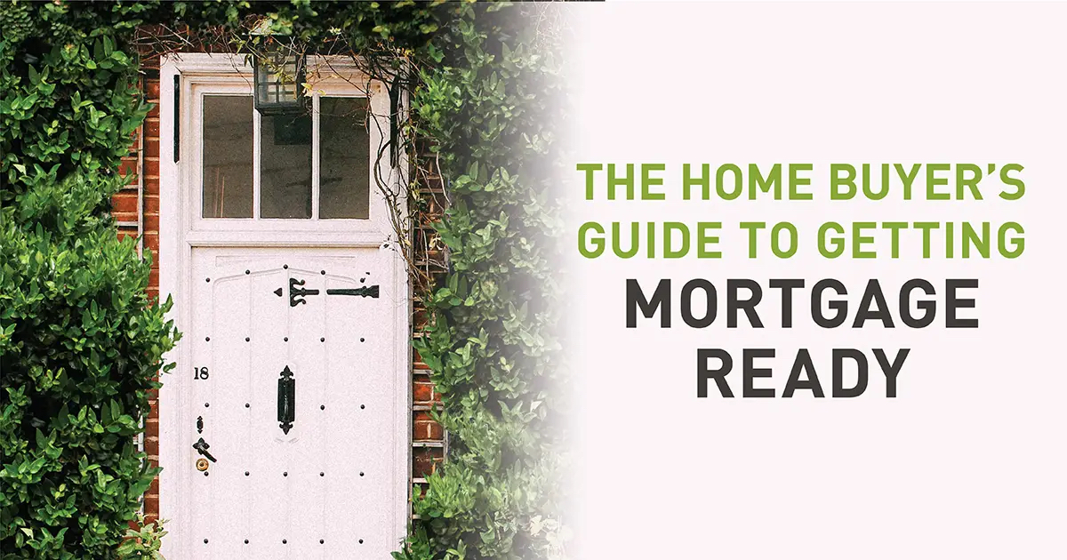 Blog Image - Home BuyerÔÇÖs Guide to Getting Mortgage Ready