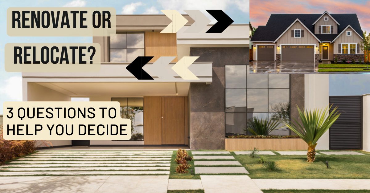Renovate or Relocate? 3 Questions To Help You Decide b30542Reno_or_relocate_-_MVP_-_Blog_Post_Image.jpg