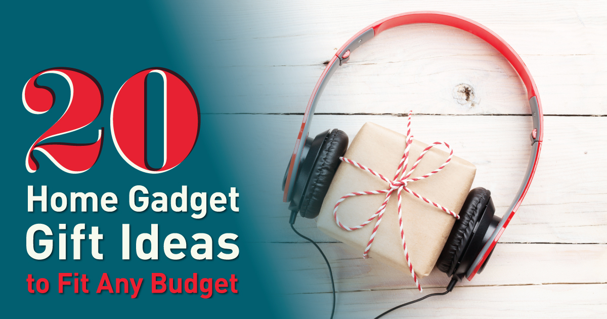 20 Home Gadget Gift Ideas to Fit Any Budget PA-December-2017-Digital-Marketing-Campaign-Social-Media-Image