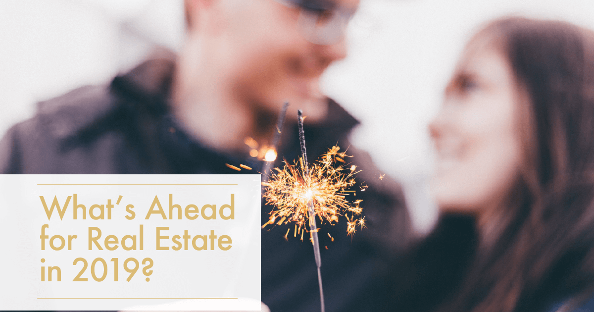 What’s ahead for Real Estate in 2019? jan2019