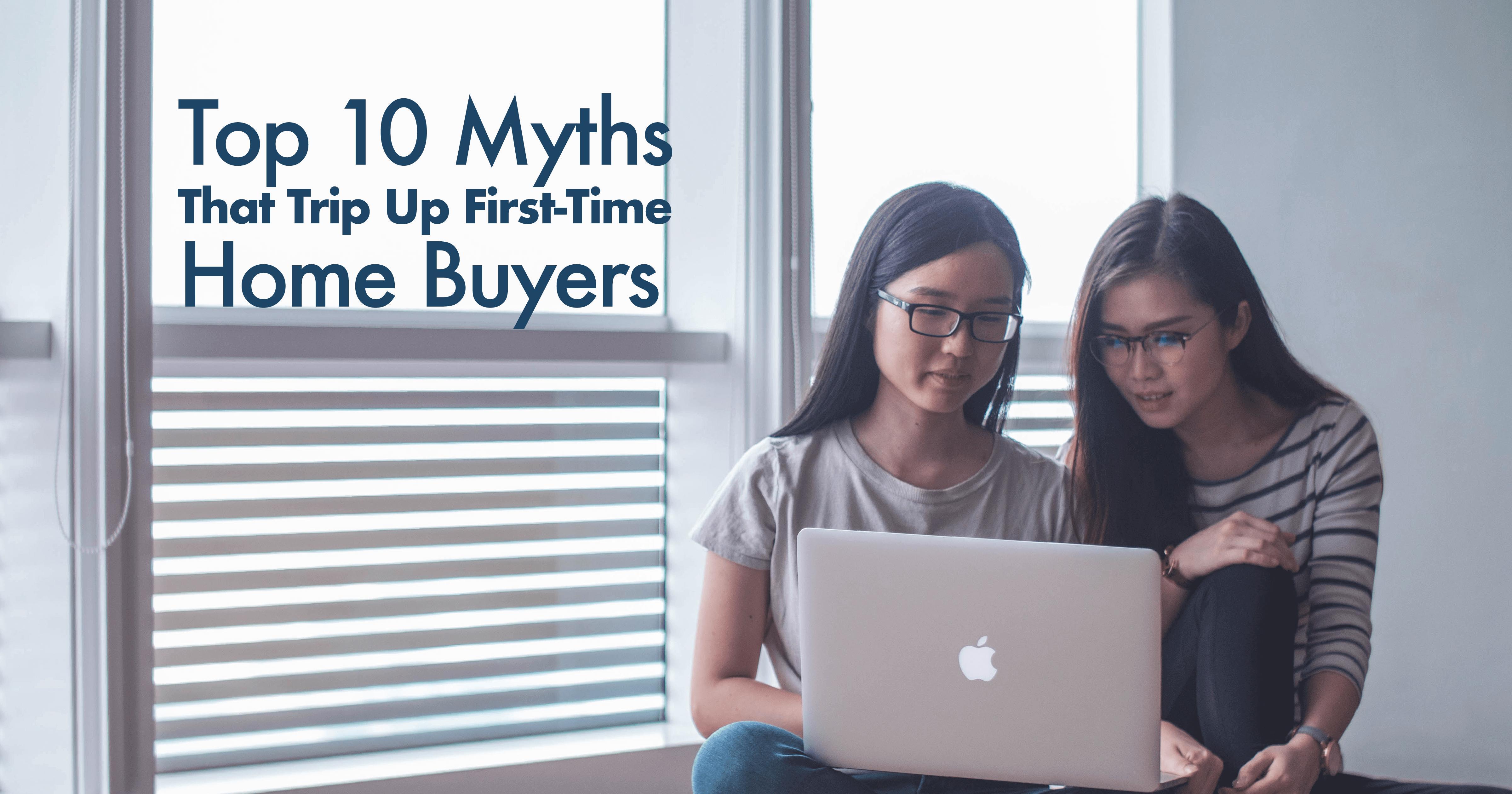 Top 10 Myths That Trip Up First-Time Home Buyers april2019