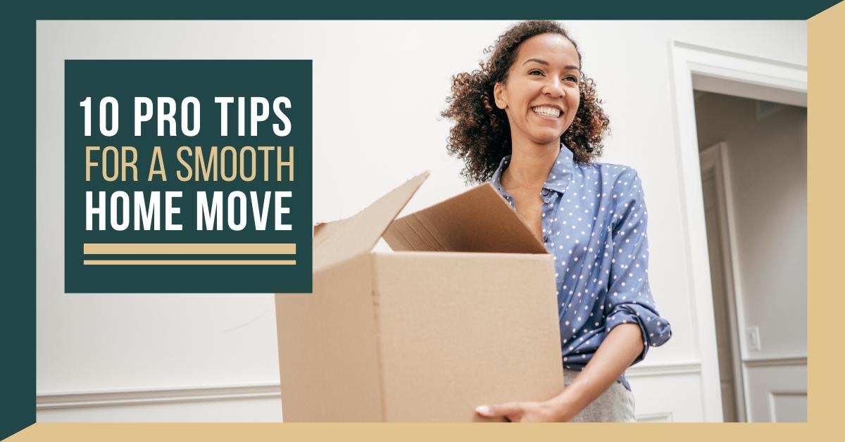10 Pro Tips for a Smooth Home Move August-2022-MVP-Blog-Post-Image