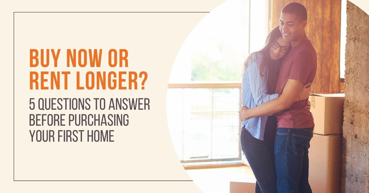 Buy Now or Rent Longer? 5 Questions to Answer Before Purchasing Your First Home October-2022-MVP-Blog-Post-Image