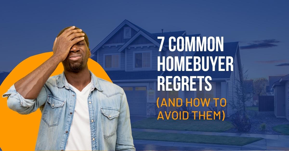 7 Common Homebuyer Regrets (And How To Avoid Them) August-2023-MVP-Blog-Post-Image