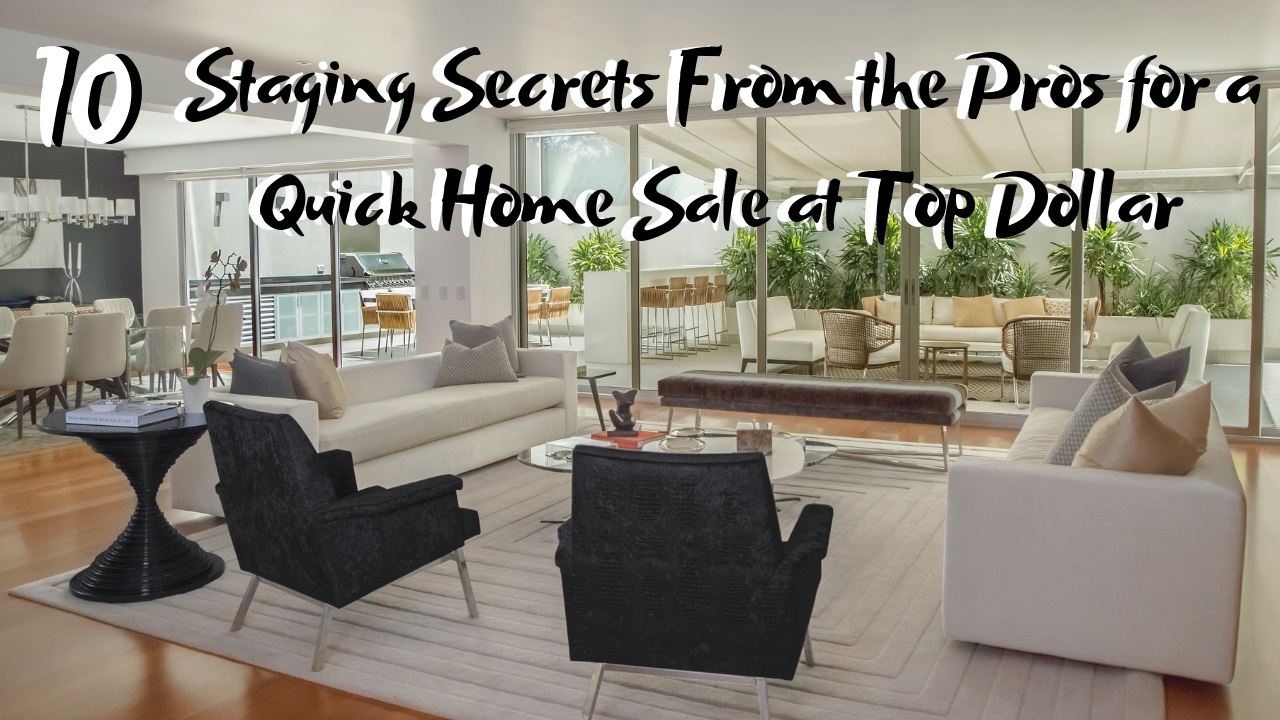 Staging Secrets From the Pros for a Quick Home Sale at Top Dollar
