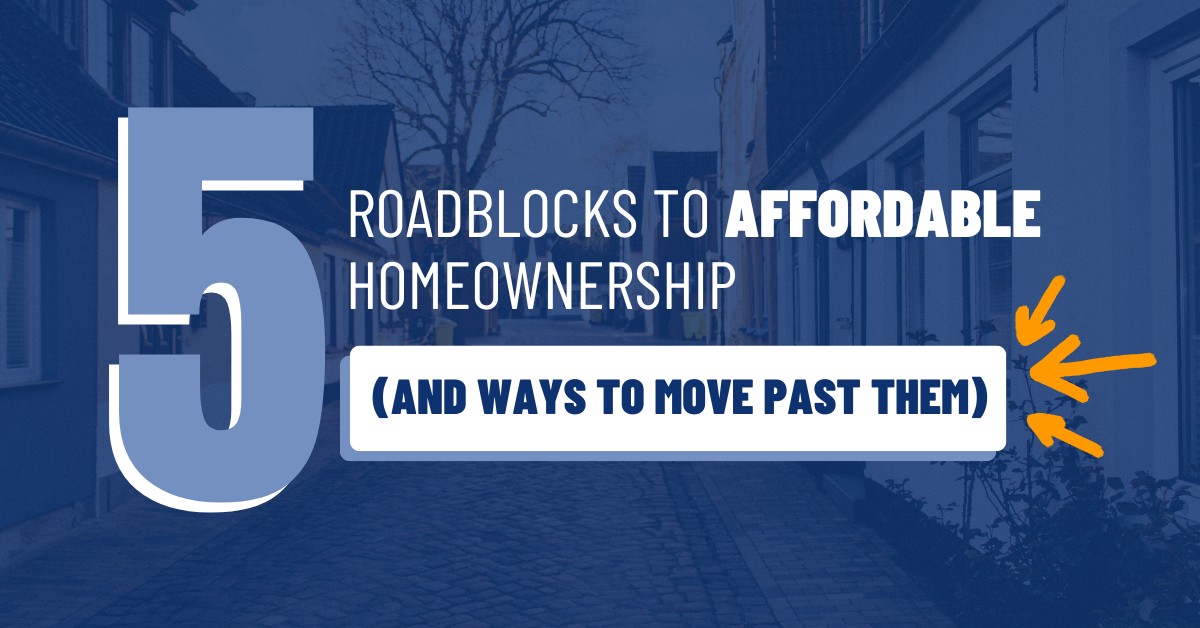 5 Roadblocks To Affordable Homeownership (And Ways To Move Past Them) April-2025-MVP-Blog-Post-Image