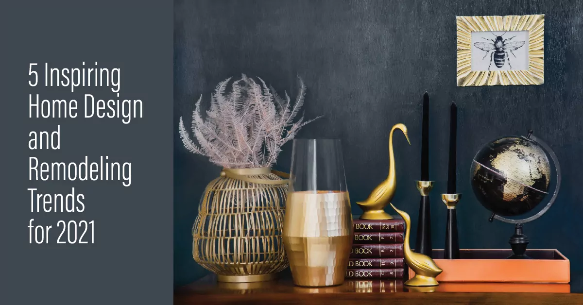 5 Inspiring Home Design and Remodeling Trends for 2021 feb2021