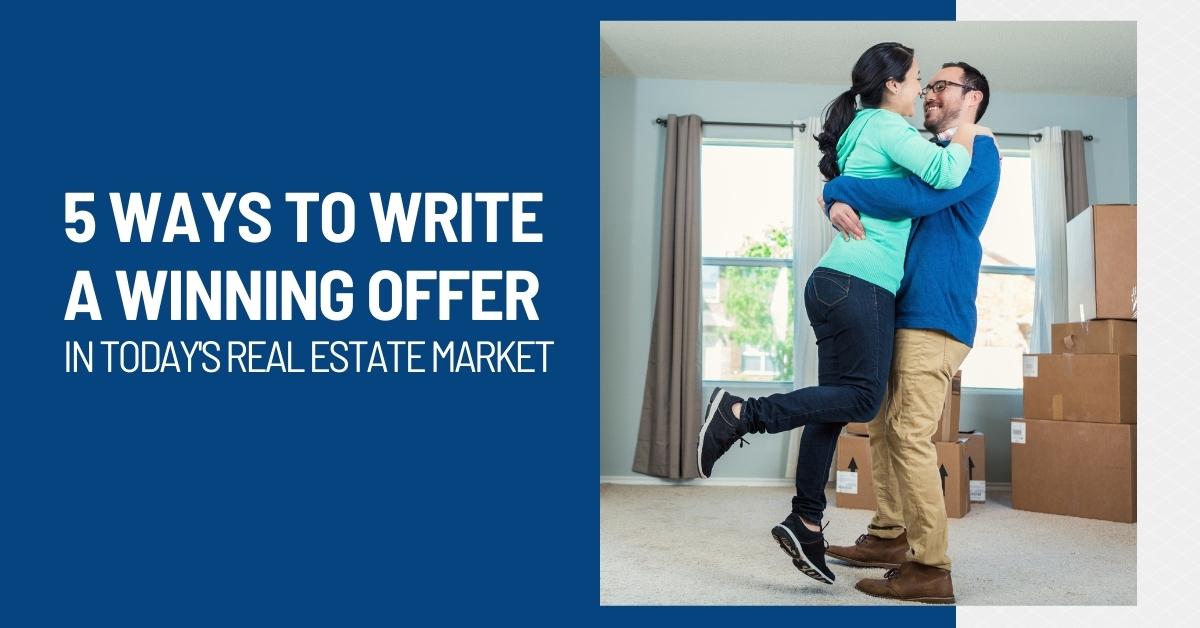 5 Ways to Write a Winning Offer in Today’s Real Estate Market May-2022-MVP-Blog-Post-Image