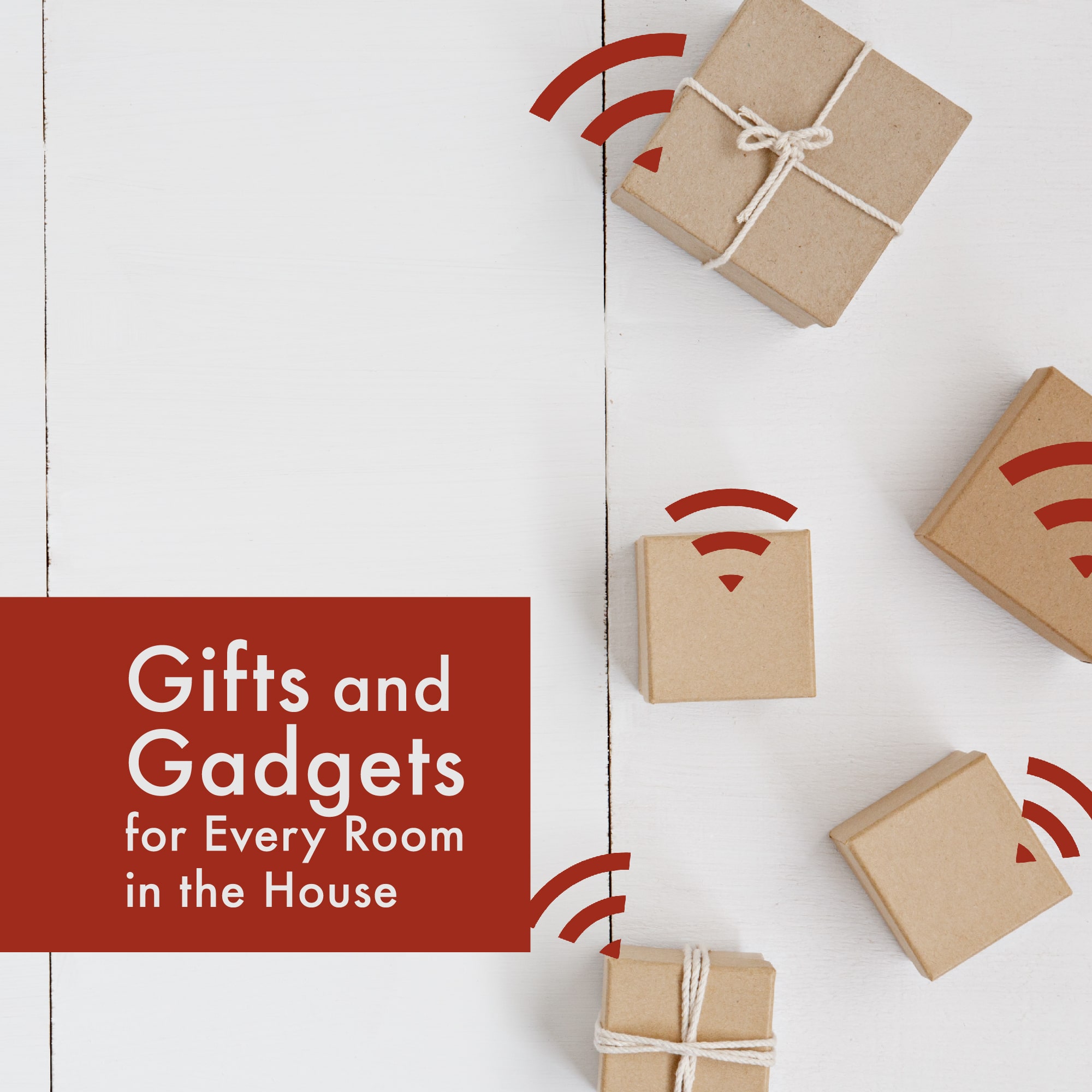 Gifts and Gadgets for Every Room in the House