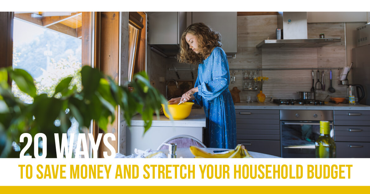 20 Ways to Save Money and Stretch Your Household Budget may